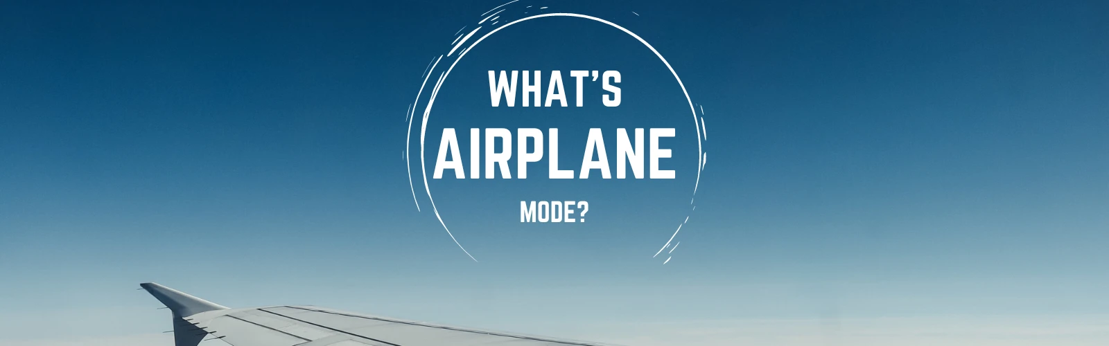 What’s an Airplane Mode